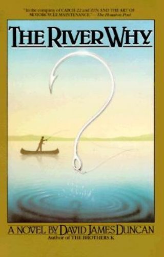 The River Why: A Novel by David James Duncan