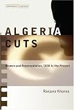 Algeria Cuts: Women and Representation, 1830 to the Present (Cultural Memory in the Present): Women and Representation, 1830 to the Present (Cultural Memory in the Present)