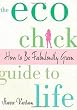 The Eco Chick Guide to Life: How to Be Fabulously Green