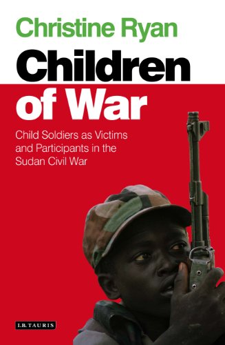 Children of War: Child Soldiers as Victims and Participants in the Sudan Civil War (International Library of African Studies)