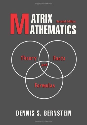 Matrix Mathematics: Theory, Facts, and Formulas, Second edition by Dennis S. Bernstein (2009-07-26)