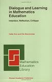 Dialogue and Learning in Mathematics Education: Intention, Reflection, Critique (Mathematics Education Library)