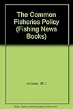 The Common Fisheries Policy : origin, evaluation and future
