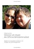 inklusion,als,utopie,der,offenen,behindertenarbeit:,wandel,von,integration,zu,inklusion,als,aufgabe,des,sozialmanagements