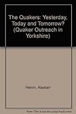 The Quakers : yesterday, today and - tomorrow?