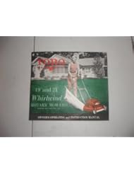 From Amazon.com. Click for details:
 Book: Toro Owners Operating & Instruction Manual-19" and 21" Whirlwind Mowers Book: Toro Owners Operating & Instruction Manual-19" and 21" Whirlwind Mowers