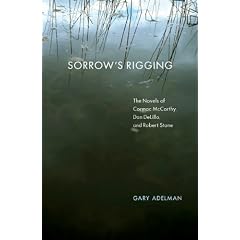 Sorrow's Rigging: The Novels of Cormac McCarthy, Don Delillo, and Robert Stone