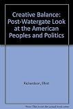 The creative balance : government, politics and the individual in America's third century