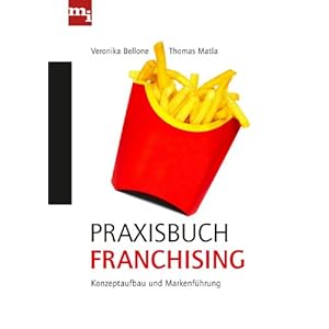 Praxisbuch Franchising: Konzeptaufbau und Markenführung