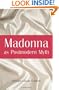 Madonna As Postmodern Myth: How One Star's Self-Construction Rewrites Sex, Gender, Hollywood and the American Dream
