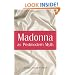 Madonna As Postmodern Myth: How One Star's Self-Construction Rewrites Sex, Gender, Hollywood and the American Dream