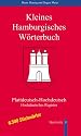 Kleines Hamburgisches Wörterbuch: 6.500 Stichwörter Plattdeutsch-Hochdeutsch. 6.000 Stichwörter Hochdeutsches Register mit 15.000 plattdeutschen Begriffen