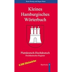 Kleines Hamburgisches W�rterbuch: 6.500 Stichw�rter Plattdeutsch-Hochdeutsch. 6.000 Stichw�rter Hochdeutsches Register mit 15.000 plattdeutschen Begriffen