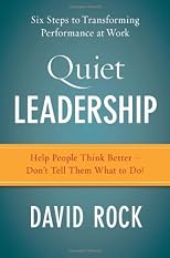 Quiet Leadership: Six Steps to Transforming Performance at Work
