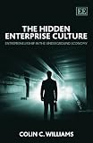 The hidden enterprise culture : entrepreneurship in the underground economy