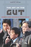 The art of the gut : manhood, power, and ethics in Japanese politics