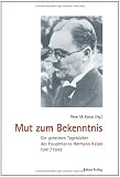 Mut zum Bekenntnis: Die geheimen Tageb�cher des Hauptmanns Hermann Kaiser 1941/1943