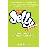 the jelly effect how to make your communication stick