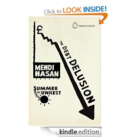 Summer of Unrest: The Debt Delusion: Exposing ten Tory myths about debts, deficits and spending cuts