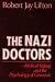 The Nazi Doctors: Medical Killing and the Psychology of Genocide