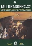 Buy : Tail Dragger: My Head Is Bald - Live at Vern`s Friendly Lounge