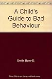 A child's guide to bad behaviour