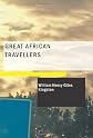 Great African Travellers: From Bruce and Mungo Park to Livingstone and Stanley