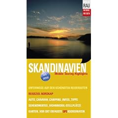 Skandinavien. Mobil Reisen: Reiseziel Nordkap. Die sch�nsten Reiserouten. Die Grand Tour f�r individuelles Wohnmobil-Cruising, Caravaning, Auto- & ... D�nemark, Norwegen, Finnland, Schweden. GPS-Koord