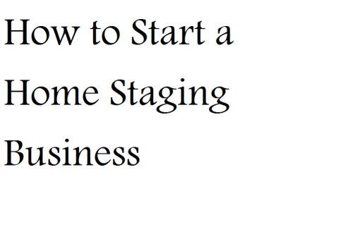 How to Start a Home Staging Business (Hiw to Start a Successful Business)