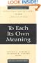 To Each Its Own Meaning, Revised and Expanded: An Introduction to Biblical Criticisms and Their Application
