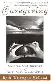 Caregiving: The Spiritual Journey of Love, Loss, and Renewal