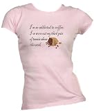 I'm so addicted to coffee, I've worn out my third pair of tennis shoes this week Ladies/Juniors FITTED Crew-neck T-Shirt In Various Colors & Sizes