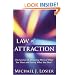 Law of Attraction: The Science of Attracting More of What You Want and Less of What You Don't