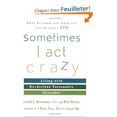Sometimes I Act Crazy: Living With Borderline Personality Disorder