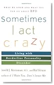 Sometimes I Act Crazy: Living with Borderline Personality Disorder