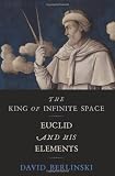 The King of Infinite Space: Euclid and His Elements