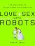 Love and Sex with Robots