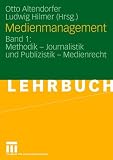 Produkt-Bild: Medienmanagement: Band 1: Methodik - Journalistik und Publizistik - Medienrecht