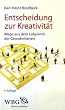Entscheidung zur Kreativit�t: Wege aus dem Labyrinth der Gewohnheiten