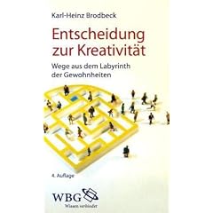 Entscheidung zur Kreativit�t: Wege aus dem Labyrinth der Gewohnheiten