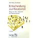 Entscheidung zur Kreativit�t: Wege aus dem Labyrinth der Gewohnheiten