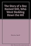 The story of a boy named Will, who went sledding down the hill