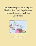 41y fkY7XnL. SL160  The 2009 Import and Export Market for Golf Equipment in North America & the Caribbean Reviews