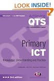 Primary ICT: Knowledge, Understanding and Practice (Achieving QTS)