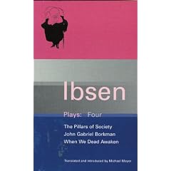 Ibsen Plays Four, The Pillars of Society, John Gabriel Borkman, When We Dead Awaken