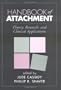 Handbook of Attachment: Theory, Research, and Clinical Applications