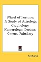 Wheel of Fortune: A Study of Astrology, Graphology, Numerology, Dreams, Omens, Palmistry