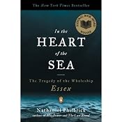 In the Heart of the Sea: The Tragedy of the Whaleship Essex | [Nathaniel Philbrick]