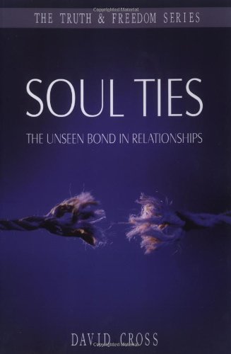 Soul Ties: The Unseen Bond in Relationships (Truth & Freedom)