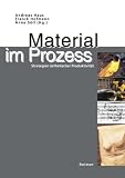 Material im Prozess - Strategien &auml;sthetischer Produktivit&auml;t - 